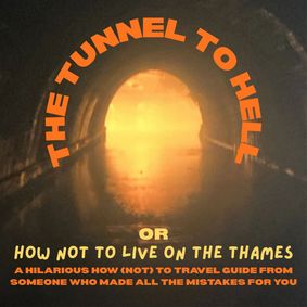 The Tunnel to Hell (or How Not to Live on the Thames) show poster