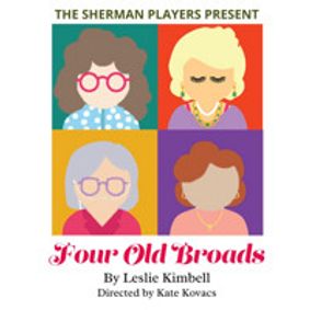 FOUR OLD BROADS at the Sherman Playhouse show poster