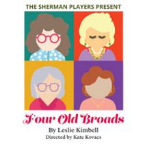 FOUR OLD BROADS at the Sherman Playhouse