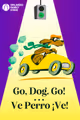 Go, Dog. Go! • Ve Perro ¡Ve! in Orlando