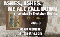 ASHES, ASHES, WE ALL FALL DOWN by Gretchen Douma in Seattle