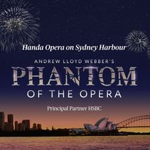 Handa Opera on Sydney Harbour - Phantom of the Opera