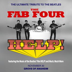 The Fab Four Perform The Beatles' HELP! & More LIVE in Anaheim, CA show poster