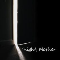 'night, Mother