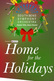 South Bend Symphony’s Annual Home For The Holidays Concert Celebrates the Sounds of the Season for One Day Only on December 14! show poster