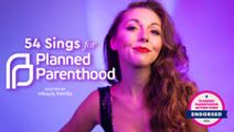 54 Sings For Planned Parenthood