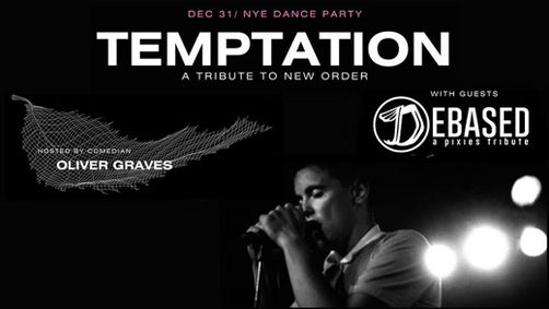 Temptation - New Order - with Debased - Pixies - Hosted by Oliver Graves show poster