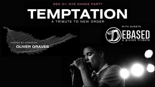 Temptation - New Order - with Debased - Pixies - Hosted by Oliver Graves