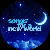 Songs For a New World