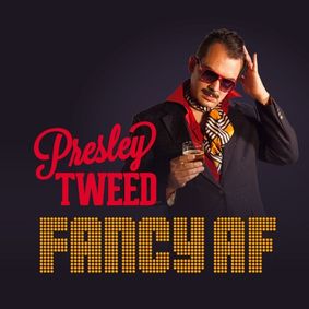 Presley Tweed: Fancy AF show poster