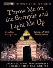 Throw Me On The Burnpile and Light Me Up show poster