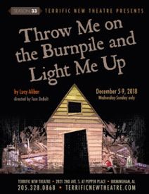 Throw Me On The Burnpile and Light Me Up