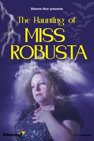 The Haunting of Miss Robusta show poster