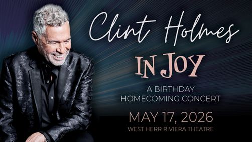 Clint Holmes In Joy: A Birthday Homecoming Celebration LIVE in North Tonawanda, NY | May 17, 2026 show poster