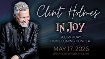 Clint Holmes In Joy: A Birthday Homecoming Celebration LIVE in North Tonawanda, NY | May 17, 2026