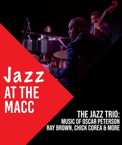 Jazz at the MACC - The Jazz Trio: Music of Oscar Peterson, Ray Brown, Chick Corea & More show poster