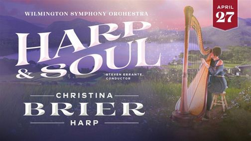 Wilmington Symphony Orchestra Harp & Soul featuring Christina Brier show poster