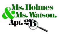 Ms. Holmes & Ms. Watson, Apt. 2B in 