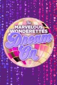 The Marvelous Wonderettes: DREAM ON show poster