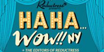 Reductress Presents: Haha...Wow!