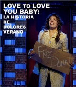 LOVE TO LOVE YOU BABY: La historia de Dolores Verano show poster