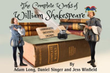 THE COMPLETE WORKS OF WILLIAM SHAKESPEARE (ABRIDGED) [REVISED] [AGAIN] show poster