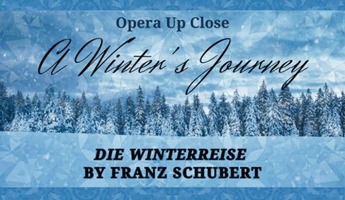 Opera Up Close: A Winter's Journey (Die Winterreise) show poster