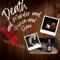 Death and Murder and Poison and Scene