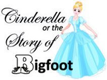 Auditions: Cinderella or the Story of Bigfoot