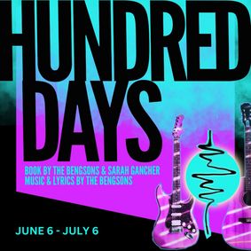 Hundred Days book by Sarah Gancher Music & Lyrics by Abigail & Shaun Bengson show poster