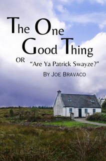 Staged Reading: The One Good Thing or Are Ya' Patrick Swayze? by Joe Bravaco
