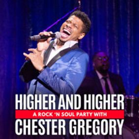 HIGHER AND HIGHER: A ROCK ’N SOUL PARTY WITH CHESTER GREGORY show poster