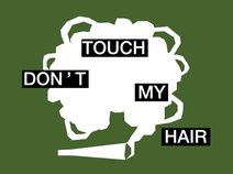Don't Touch My Hair