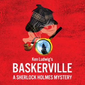 Ken Ludwig's Baskerville: A Sherlock Holmes Mystery show poster