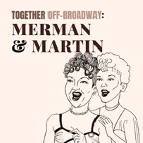 Together Off-Broadway: Merman & Martin show poster