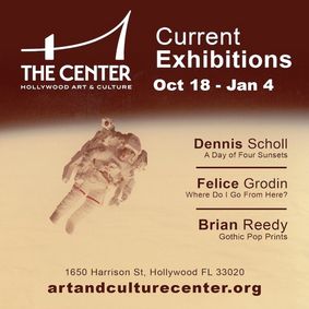 Hollywood Art and Culture Center Presents One Exhibition, Three Artists - Dennis Scholl, Felice Grodin & Brian Reedy show poster