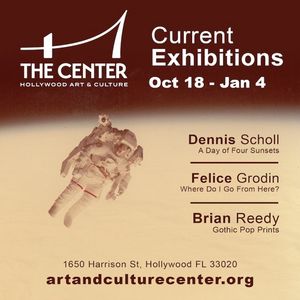 Hollywood Art and Culture Center Presents One Exhibition, Three Artists - Dennis Scholl, Felice Grodin & Brian Reedy 