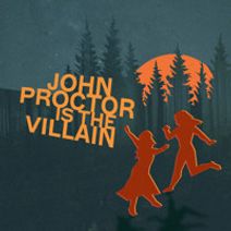 John Proctor Is The Villain