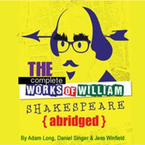 The Complete Works of William Shakespeare (Abridged) show poster