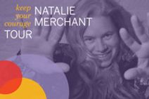 Natalie Merchant: Keep Your Courage Tour