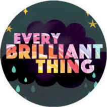 EVERY BRILLIANT THING