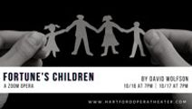 Fortune's Children: A Zoom Opera