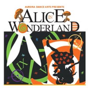 AURORA DANCE ARTS’S ALICE IN WONDERLAND show poster