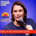 Dallas Comedy Club Presents: Heather Shaw in Dallas
