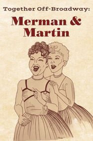 Together Off-Broadway: Merman & Martin show poster
