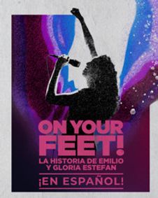ON YOUR FEET! La historia de Emilio y Gloria Estefan ¡EN ESPAÑOL! show poster