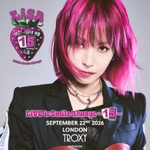 LISA LiVE is Smile Always 15 Europe and UK Tour 2026 at Troxy - London