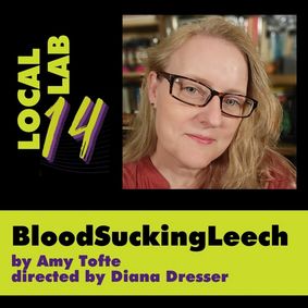 Local Lab New Play Festival: BloodSuckingLeech show poster