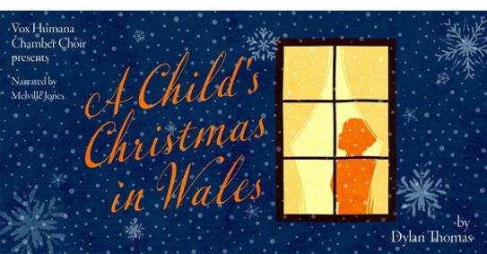 Vox Humana Chamber Choir presents: A Child's Christmas in Wales show poster