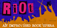 RiOt: An Improvised Rock Opera in San Francisco / Bay Area
